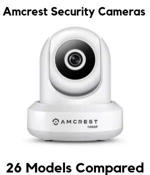 Amcrest Security Cameras- 26 Models Compared